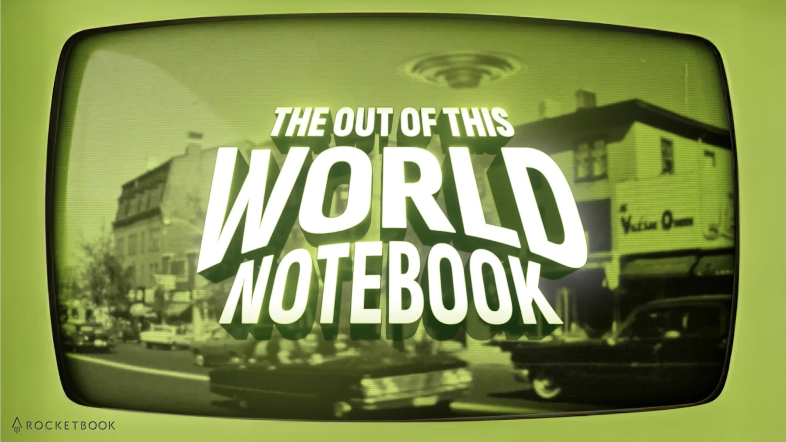 The Out Of This World Notebook" title with a UFO over a vintage street scene, promoting Rocketbook.